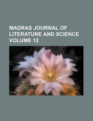 Book cover for Madras Journal of Literature and Science Volume 12