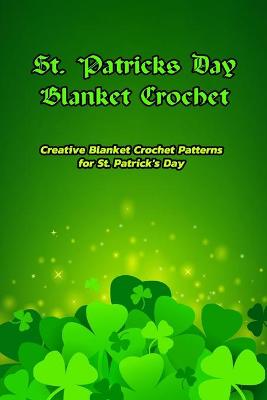 Book cover for St. Patricks Day Blanket Crochet