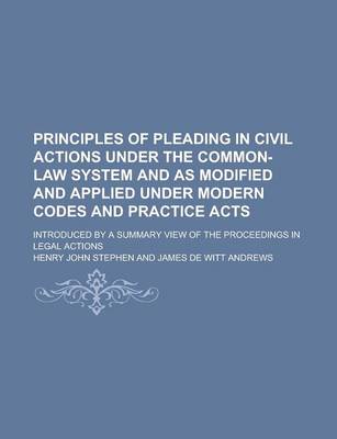 Book cover for Principles of Pleading in Civil Actions Under the Common-Law System and as Modified and Applied Under Modern Codes and Practice Acts; Introduced by a