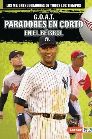 Cover of G.O.A.T. Paradores en corto en el béisbol (G.O.A.T. Baseball Shortstops)