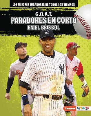 Book cover for G.O.A.T. Paradores en corto en el béisbol (G.O.A.T. Baseball Shortstops)