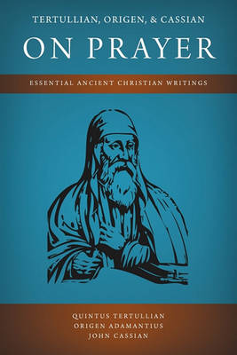 Book cover for Tertullian, Origen, and Cassian on Prayer