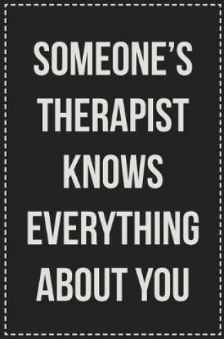 Cover of Someone's Therapist Knows Everything About You