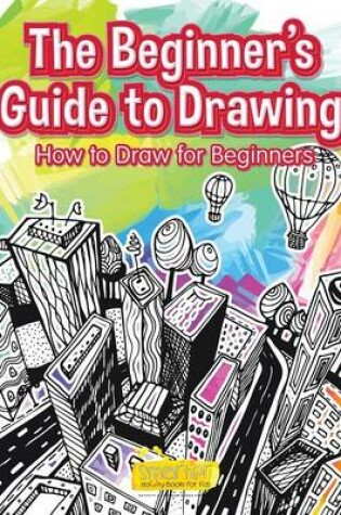 Cover of The Beginner's Guide to Drawing