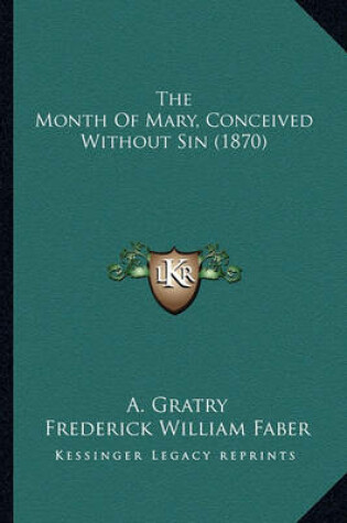 Cover of The Month of Mary, Conceived Without Sin (1870) the Month of Mary, Conceived Without Sin (1870)