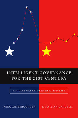 Book cover for Intelligent Governance for the 21st Century – A Middle Way between West and East