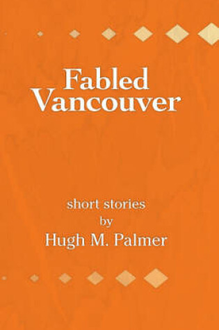 Cover of Fabled Vancouver