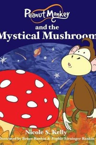 Cover of Peanut Monkey and the Mystical Mushroom