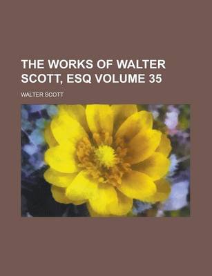 Book cover for The Works of Walter Scott, Esq Volume 35