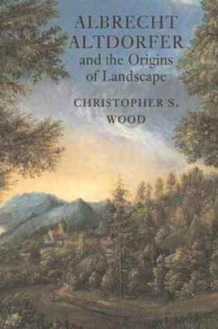 Cover of Albrecht Altdorfer and the Origins of Landscape Pb