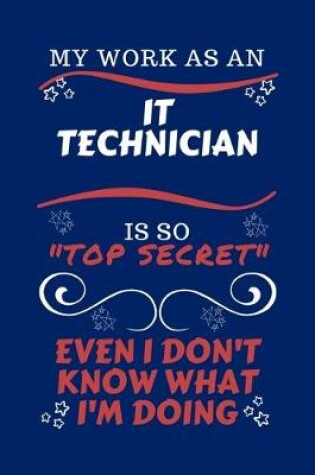 Cover of My Work As An IT Technician Is So Top Secret Even I Don't Know What I'm Doing