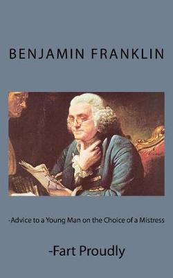 Book cover for Advice to a Young Man on the Choice of a Mistress and Fart Proudly