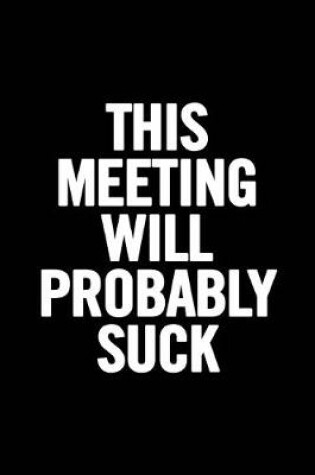 Cover of This Meeting Will Probably Suck