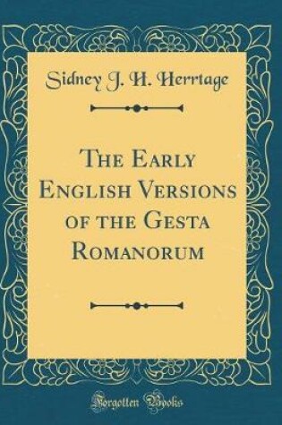 Cover of The Early English Versions of the Gesta Romanorum (Classic Reprint)