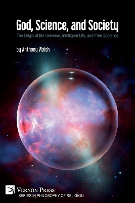 Book cover for God, Science, and Society: The Origin of the Universe, Intelligent Life, and Free Societies