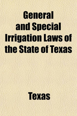 Book cover for General and Special Irrigation Laws of the State of Texas; December 1, 1920