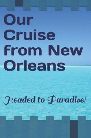 Cover of Our Cruise from New Orleans