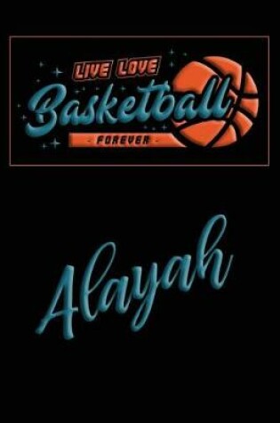 Cover of Live Love Basketball Forever Alayah