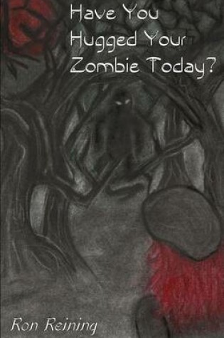 Cover of Have You Hugged Your Zombie Today?