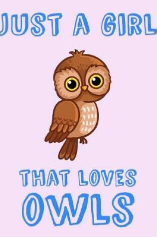 Cover of Just A Girl That Loves Owls