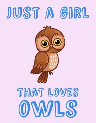 Book cover for Just A Girl That Loves Owls