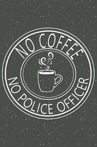 Cover of No Coffee No Police Officer