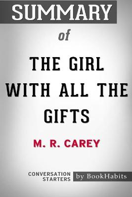 Book cover for Summary of The Girl With All the Gifts by M. R. Carey