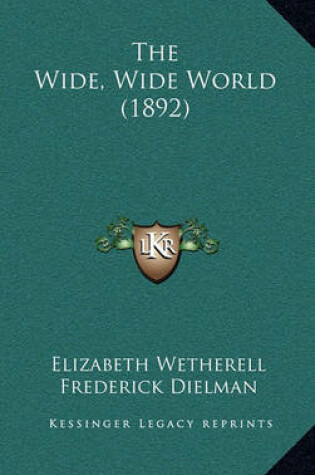 Cover of The Wide, Wide World (1892)