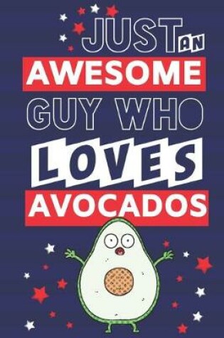 Cover of Just an Awesome Guy Who Loves Avocados