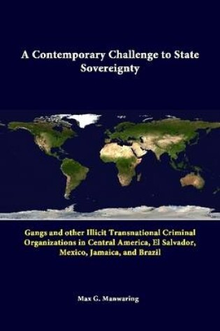 Cover of A Contemporary Challenge to State Sovereignty: Gangs and Other Illicit Transnational Criminal Organizations in Central America, El Salvador, Mexico, Jamaica, and Brazil