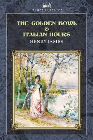 Cover of The Golden Bowl & Italian Hours