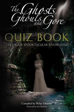 Cover of The Ghosts, Ghouls and Gore Quiz Book
