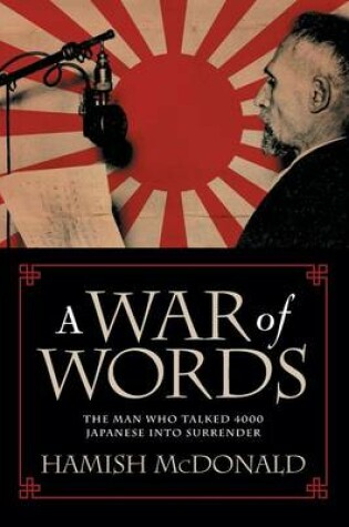 Cover of A War of Words: The Man Who Talked 4000 Japanese into Surrender