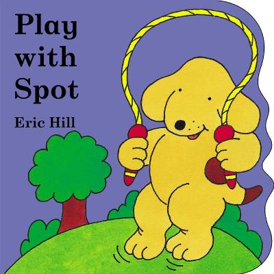 Book cover for Little Spot Board Book: Play With Spot (Coloured Cover)