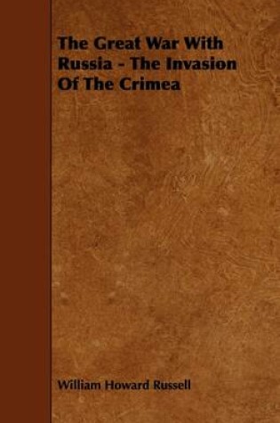 Cover of The Great War With Russia - The Invasion Of The Crimea