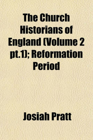 Cover of The Church Historians of England (Volume 2 PT.1); Reformation Period