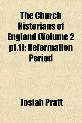 Book cover for The Church Historians of England (Volume 2 PT.1); Reformation Period