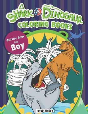 Book cover for Shark vs. Dinosaur Coloring Books