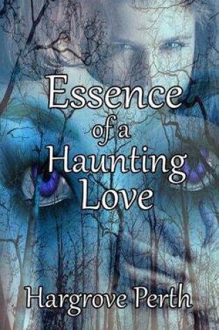 Cover of Essence of a Haunting Love