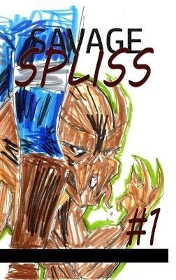 Book cover for Savage Spliss #1