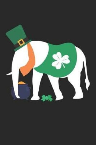 Cover of St. Patrick's Day Notebook - St. Patrick's Day Gift for Animal Lover - St. Patrick's Day Elephant Journal