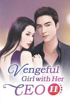 Book cover for Vengeful Girl with Her CEO 11