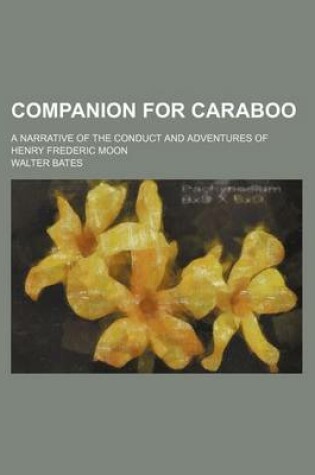 Cover of Companion for Caraboo; A Narrative of the Conduct and Adventures of Henry Frederic Moon