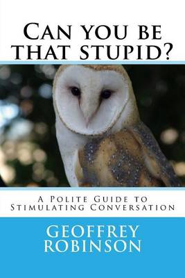 Book cover for Can You Be That Stupid?