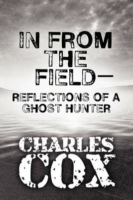 Book cover for In from the Field-Reflections of a Ghost Hunter