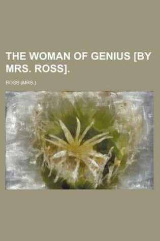 Cover of The Woman of Genius [By Mrs. Ross].