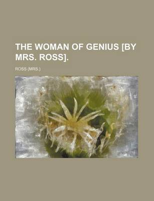 Book cover for The Woman of Genius [By Mrs. Ross].