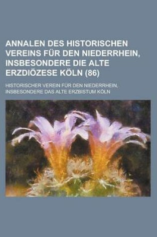 Cover of Annalen Des Historischen Vereins Fur Den Niederrhein, Insbesondere Die Alte Erzdiozese Koln (86)