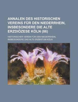 Book cover for Annalen Des Historischen Vereins Fur Den Niederrhein, Insbesondere Die Alte Erzdiozese Koln (86)