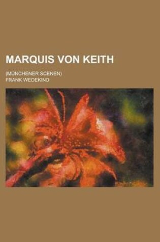 Cover of Marquis Von Keith; (Munchener Scenen)